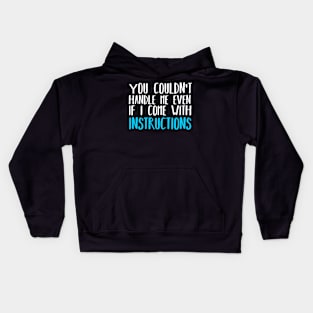 You Couldn't Handle Me Even If I Came With Instructions Kids Hoodie